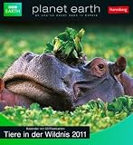 Tiere in der Wildnis 2011: BBC Earth. Planet Earth as you've never seen before - 