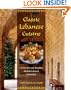 Classic Lebanese Cuisine: 170 Fresh and Healthy Mediterranean Favorites