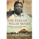 The Eyes of Willie McGee: A Tragedy of Race, Sex, and Secrets in the Jim Crow South