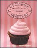 Delectable Desserts: Over 250 Best-Loved Recipes for Every Season of the Year
