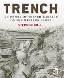 Trench: A History of Trench Warfare on the Western Front (General Military)