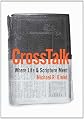 Cross Talk: Where Life and Scripture Meet