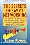 The Secrets of Savvy Networking: How to Make the Best Connections for Business and Personal Success