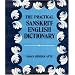 Practical Sanskrit-English Dictionary Containing Appendices on Sanskrit Prosody and Important Literary and Geographical Names of Ancient India 2004 Deluxe Edition