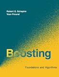 Boosting: Foundations and Algorithms (Adaptive Computation and Machine Learning series)