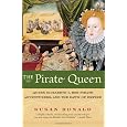The Pirate Queen: Queen Elizabeth I, Her Pirate Adventurers, and the Dawn of Empire