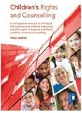 Children's rights and counselling : a participative exercise to introduce the issues around children and young people's rights in England and Wales and their access to counselling