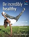 Be Incredibly Healthy: 52 Brilliant Little Ideas to Look and Feel Fantastic