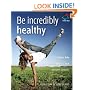 Be incredibly healthy: 52 Brilliant Little Ideas to Look and Feel Fantastic
