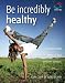 Be incredibly healthy: 52 Brilliant Little Ideas to Look and Feel Fantastic (52 Brilliant Little Ideas)