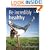 Be incredibly healthy: 52 Brilliant Little Ideas to Look and Feel Fantastic