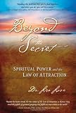 Beyond the Secret: Spiritual Power and the Law of Attraction
