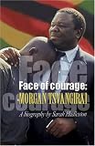Face of Courage: A Biography of Morgan Tsvangirai