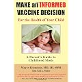 Make an Informed Vaccine Decision for the Health of Your Child: A Parent's Guide to Childhood Shots
