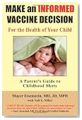 Make an Informed Vaccine Decision for the Health of Your Child: A Parent's Guide to Childhood Shots