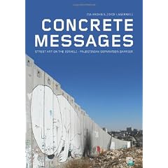 Concrete Messages: Street Art on the Israeli-Palestinian Separation Barrier