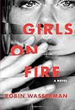 Girls on Fire: A Novel