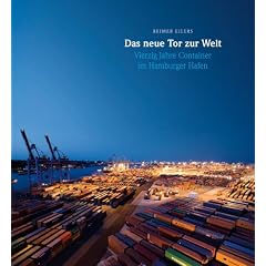 Das neue Tor zur Welt. Vierzig Jahre Container im Hamburger Hafen