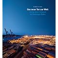 Das neue Tor zur Welt. Vierzig Jahre Container im Hamburger Hafen