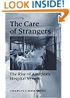 The Care of Strangers: The Rise of America's Hospital System