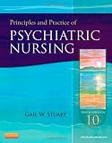 Principles and Practice of Psychiatric Nursing, 10e (Principles and Practice of Psychiatric Nursing (Stuart))