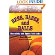 Beer, Babes, and Balls: Masculinity and Sports Talk Radio (S U N Y Series on Sport, Culture, and Social Relations) by  David Nylund and Eric Anderson