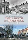 Small Heath and Sparkbrook Through Time