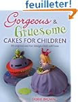 Gorgeous & Gruesome Cakes for Childre...
