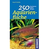 250 Aquarienfische: bestimmen - halten - pflegenvon "Hans W. Kothe"