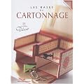 Les bases du cartonnage : 25 mod�les D�co