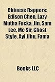 Chinese Rappers: Edison Chen, Lazy Mutha Fucka, Jin, Sam Lee, MC Sir, Ghost Style, Ayi Jihu, Fama-