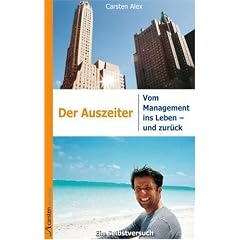 Der Auszeiter. Vom Management ins Leben - und zur�ck