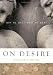 On Desire: Why We Want What We Want