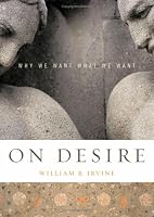 On Desire: Why We Want What We Want