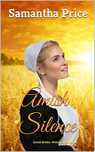 Amish Silence: Amish Fiction Romance Series (Amish Brides: Historical Romance Book 5), by Samantha Price