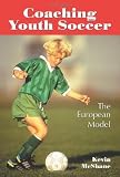 Coaching Youth Soccer: The European Model