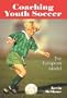 Coaching Youth Soccer: The European Model