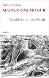 Als der Zug abfuhr: R�ckblicke auf die Wende