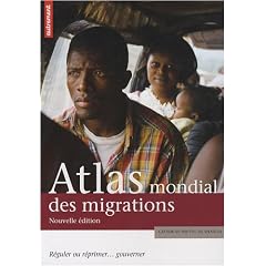 Atlas mondial des migrations : R�guler ou r�primer... gouverner