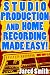 Studio Production & Home Recording Made Easy!