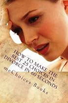 Click to Download Free Kindle Book -> How to Make the Best 25 Choices in Divorce in 60 Seconds