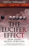 The Lucifer Effect: How Good People Turn Evil