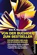 Von der Buchidee zum Bestseller: F�r Autoren und alle, die es werden wollen: F�r Autoren und alle, die es werden wollen. Erfolgreiche B�cher ... Verleger finden. Optimale Vertr�ge schlie�en