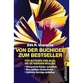 Von der Buchidee zum Bestseller: F�r Autoren und alle, die es werden wollen: F�r Autoren und alle, die es werden wollen. Erfolgreiche B�cher ... Verleger finden. Optimale Vertr�ge schlie�en
