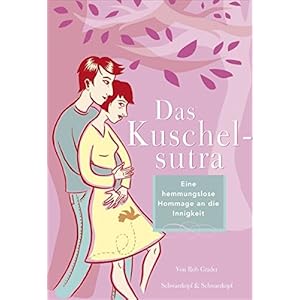 Das Kuschelsutra: Eine liebevolle Hommage an die Zärtlichkeit