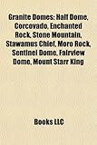 Granite Domes: Half Dome, Corcovado, Enchanted Rock, Stone Mountain, Stawamus Chief, Moro Rock, Sentinel Dome, Fairview Dome, Mount S-