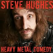 Steve Hughes: Heavy Metal Comedy: Live at The Comedy Store London | [Steve Hughes]