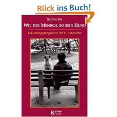 Wie der Mensch, so sein Hund: Erziehungsprogramm f�r Hundehalter