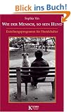 Wie der Mensch, so sein Hund: Erziehungsprogramm f�r Hundehalter