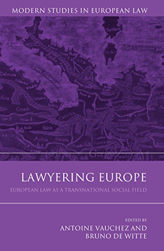 Lawyering Europe: European Law as a Transnational Social Field (Modern Studies in European Law)